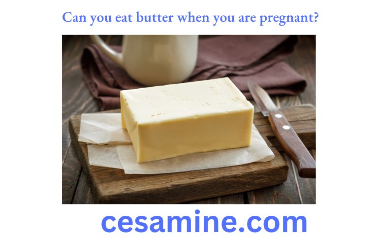 Can you eat butter when you are pregnant