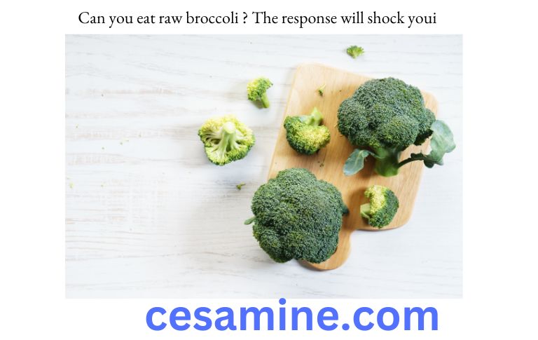 Can you eat raw broccoli