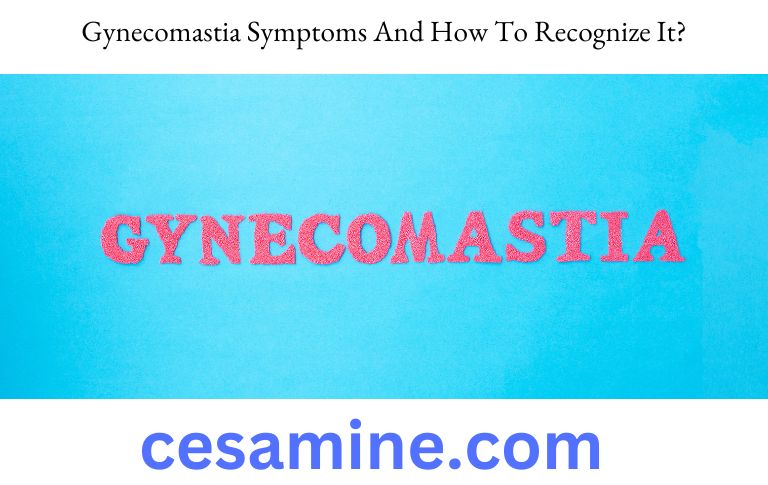 Gynecomastia Symptoms And How To Recognize It