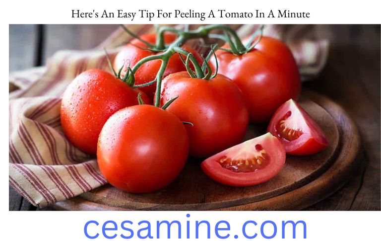 Here's An Easy Tip For Peeling A Tomato In A Minute