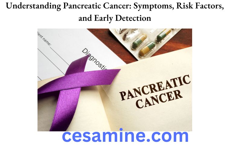 Understanding Pancreatic Cancer Symptoms, Risk Factors, and Early Detection