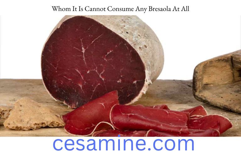 Whom It Is Cannot Consume Any Bresaola At All
